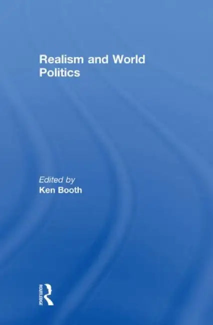 Realism and World Politics by Ken Booth