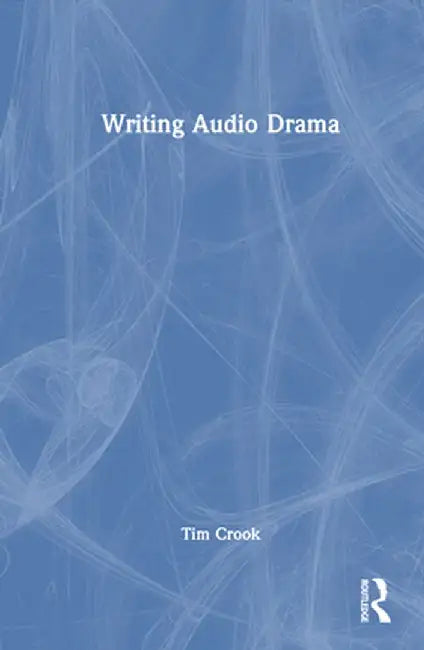 Writing Audio Drama by Tim Crook
