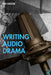Writing Audio Drama by Tim Crook