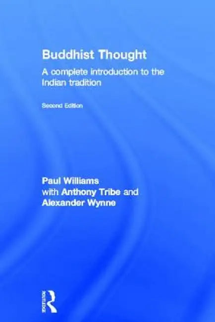Buddhist Thought: A Complete Introduction to the Indian Tradition by Paul Williams