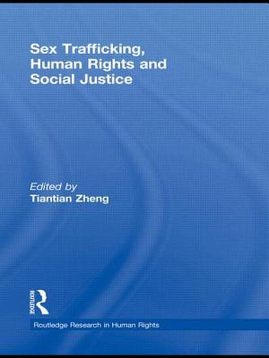Sex Trafficking, Human Rights, and Social Justice by Tiantian Zheng