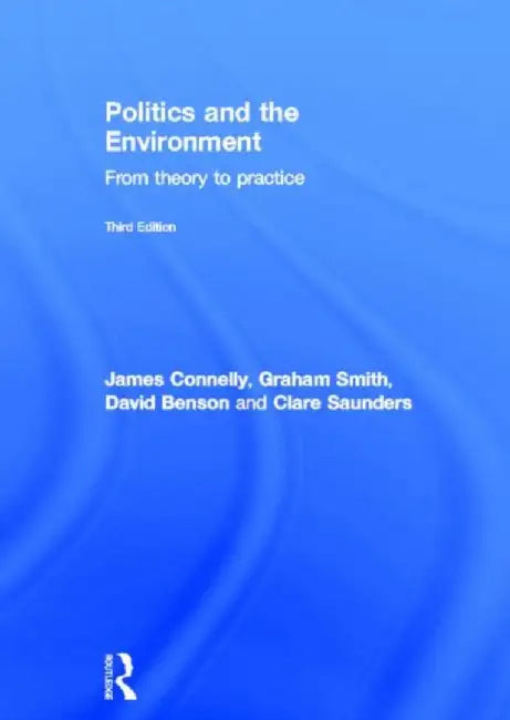 Politics and the Environment by James Connelly