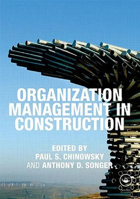 Organization Management in Construction by Paul S. Chinowsky