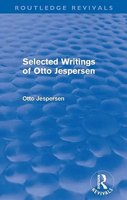 Selected Writings of Otto Jespersen (Routledge Revivals) by Otto Jespersen