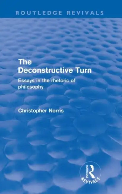 The Deconstructive Turn (Routledge Revivals) by Christopher Norris