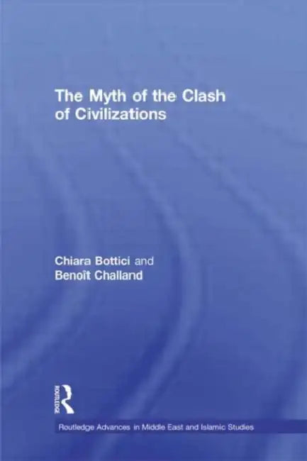 The Myth of the Clash of Civilizations by Chiara Bottici