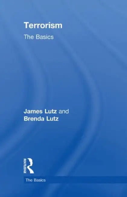 Terrorism: The Basics by James Lutz
