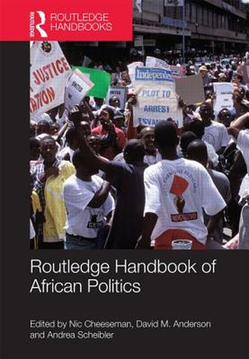 Routledge Handbook Of African Politics by Nic Cheeseman, David Anderson, Andrea Scheibler