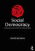 Social Democracy: A Comparative Account of the Left-Wing Party Family by Hans Keman