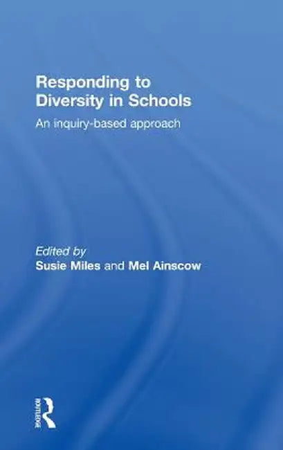Responding to Diversity in Schools: An Inquiry-Based Approach by Susie Miles