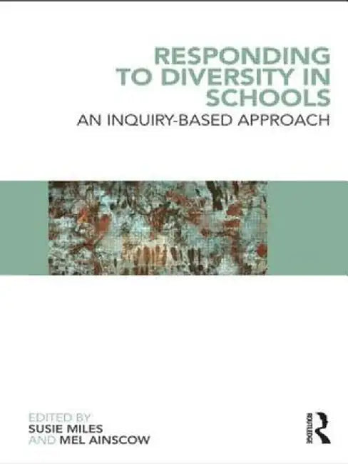 Responding to Diversity in Schools: An Inquiry-Based Approach by Susie Miles