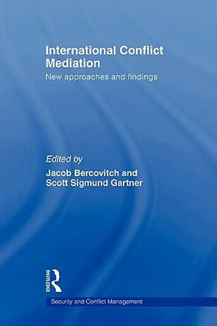 International Conflict Mediation: New Approaches and Findings by Jacob Bercovitch