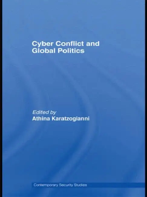Cyber-Conflict and Global Politics by Athina Karatzogianni