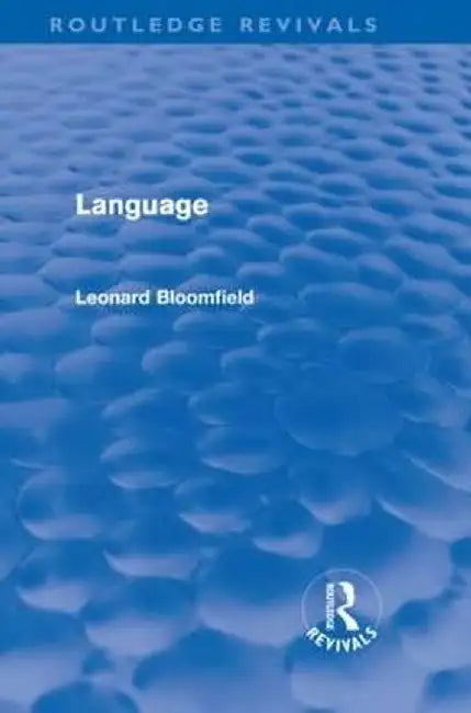 Language (Routledge Revivals) by Leonard Bloomfield