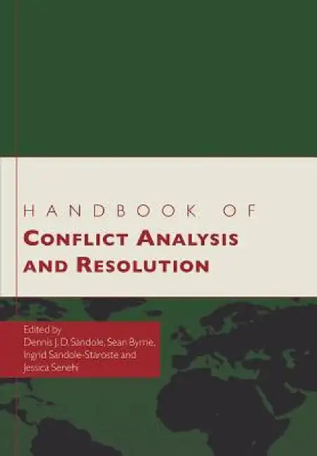 Handbook of Conflict Analysis and Resolution by Dennis J.D. Sandole