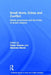 Small Arms, Crime and Conflict: Global Governance and the Threat of Armed Violence by Owen Greene