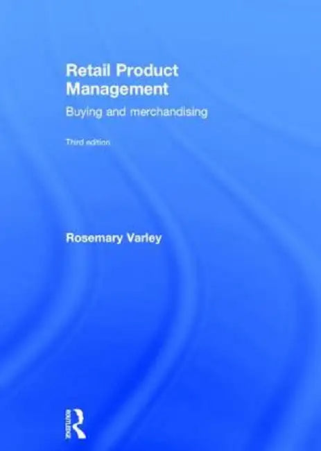 Retail Product Management: Buying and Merchandising by Rosemary Varley