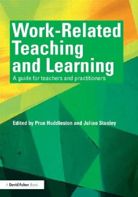 Work-Related Teaching and Learning: A Guide for Teachers and Practitioners by Huddleston Prue