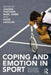 Coping and Emotion in Sport by Joanne Thatcher