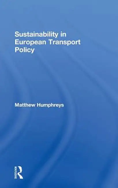 Sustainability in European Transport Policy by Matthew Humphreys