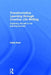 Transformative Learning Through Creative Life Writing: Exploring the Self in the Learning Process by Celia Hunt