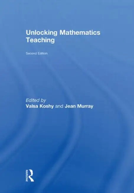 Unlocking Mathematics Teaching by Valsa Koshy