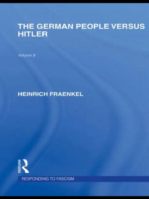 The German People versus Hitler (RLE Responding to Fascism) by Heinrich Fraenkel