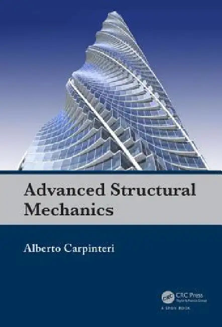 Advanced Structural Mechanics by Alberto Carpinteri