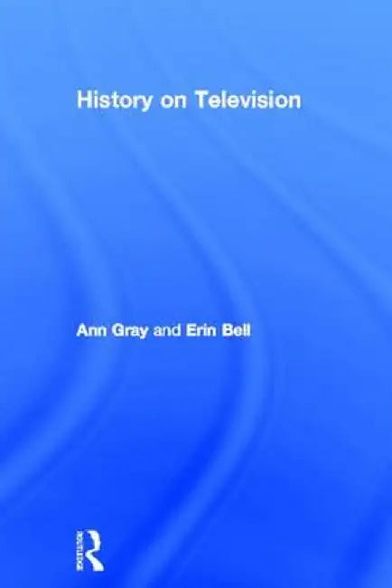 History on Television by Ann Gray