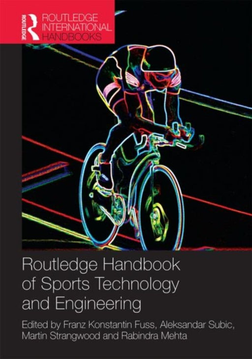 Routledge Handbook Of Sports Technology And Engineering by Franz Konstantin Fuss, Aleksandar Subic, Rabindra Mehta