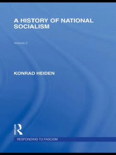 A History of National Socialism (RLE Responding to Fascism) by Konrad Heiden