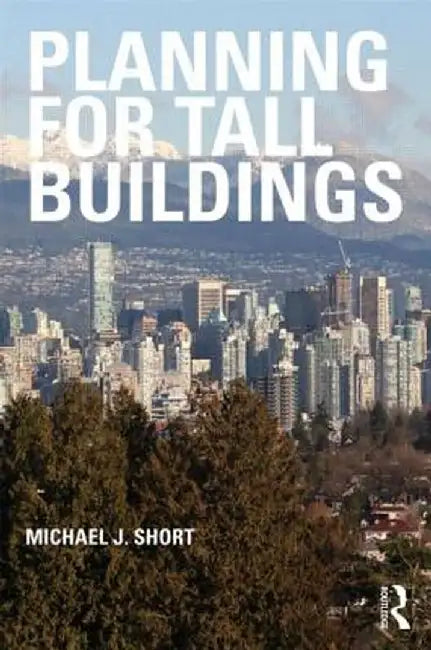 Planning for Tall Buildings by Michael Short