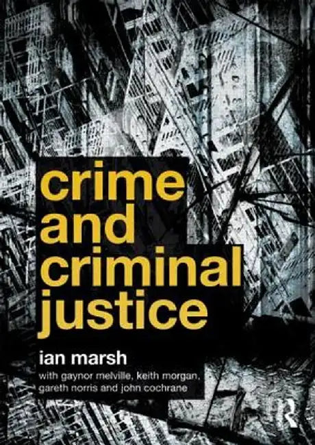 Crime and Criminal Justice by Ian Marsh