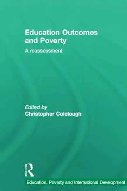 Education Outcomes and Poverty in the South: A Reassessment by Christopher Colclough