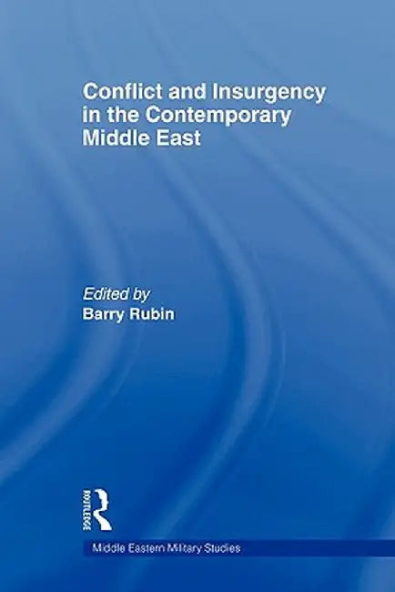 Conflict and Insurgency in the Contemporary Middle East by Barry Rubin