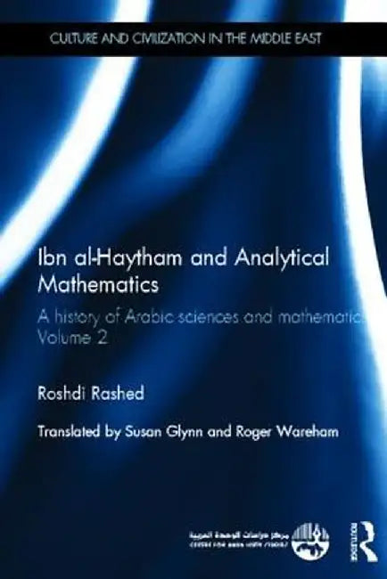 Ibn Al-Haytham and Analytical Mathematics: A History of Arabic Sciences and Mathematics Volume 2 by Roshdi Rashed