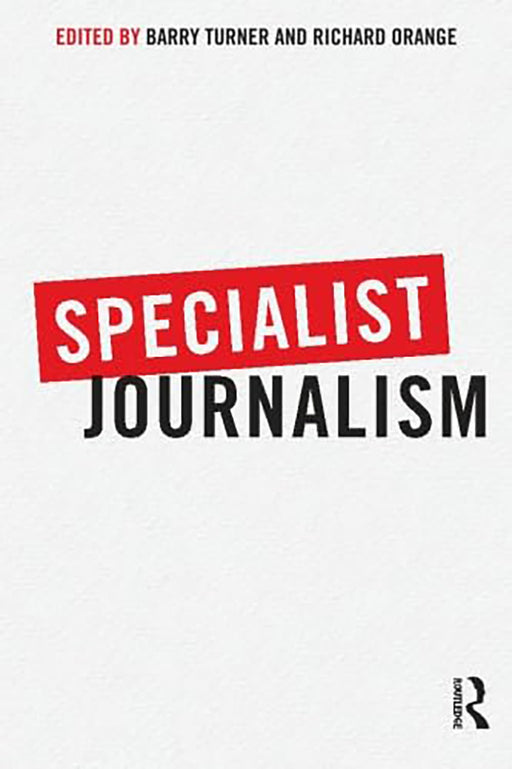 Specialist Journalism by Barry Turner, Richard Orange