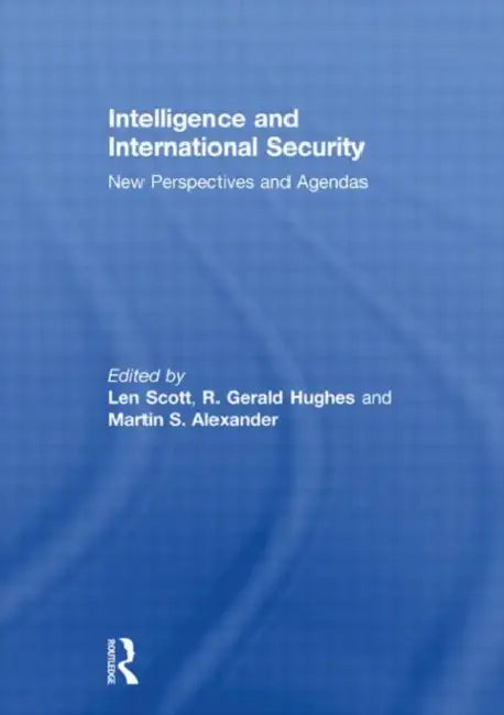 Intelligence and International Security: New Perspectives and Agendas by Len Scott