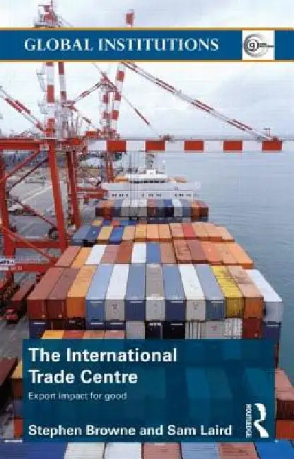 The International Trade Centre: Export Impact for Good by Stephen Browne