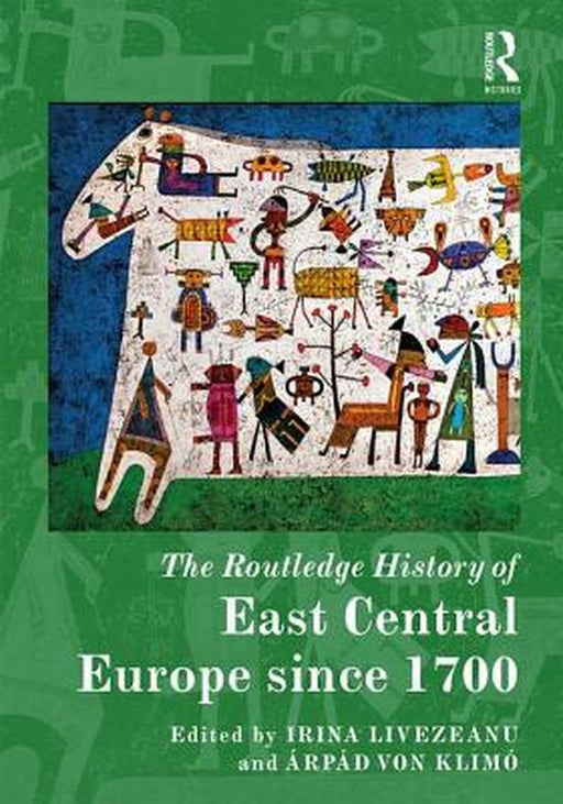 The Routledge History of East Central Europe since 1700 by Irina Livezeanu, Arpad von Klimo