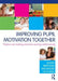 Improving Pupil Motivation Together: Teachers and Teaching Assistants Working Collaboratively by Susan Bentham