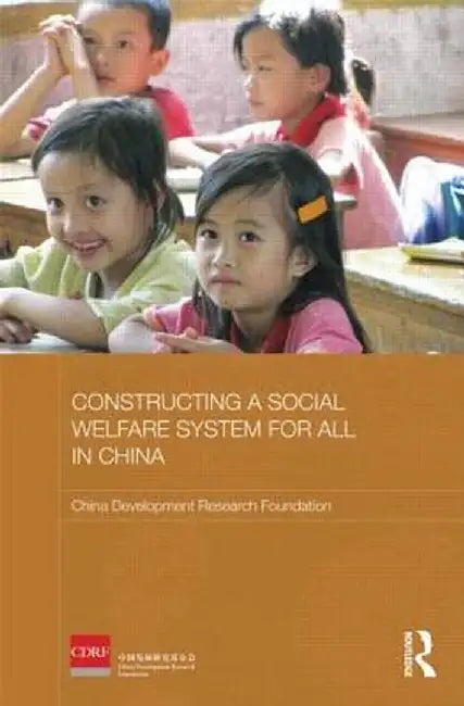 Constructing a Social Welfare System for All in China by China Development Researc