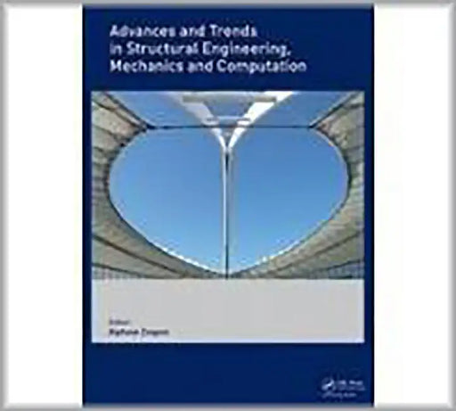 Advances And Trends In Structural Engineering, Mechanics And Comp by Alphose Zingoni