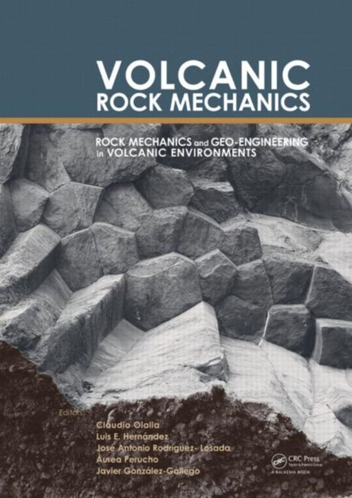 Volcanic Rock Mechanics: Rock Mechanics and Geo-engineering in Volcanic Environments by Claudio Olalla, Luis E. Hernandez, Jose Antonio Rodriguez-Losada