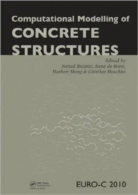 Computational Modelling of Concrete Structures by Nenad Bicanic, René Borst, Herbert Mang