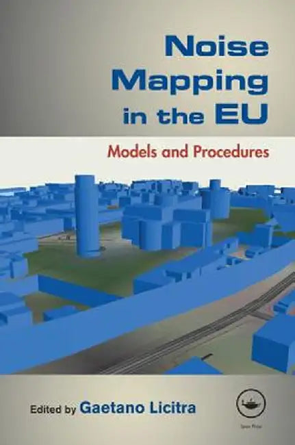 Noise Mapping in the EU: Models and Procedures by Gaetano Licitra