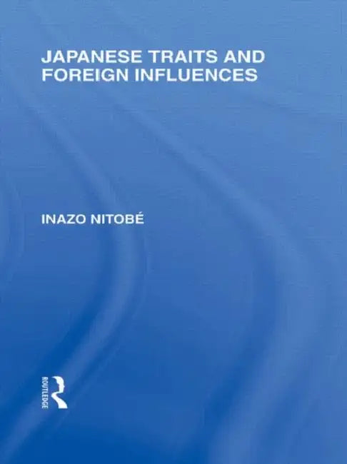 Japanese Traits and Foreign Influences by Inazo Nitobe