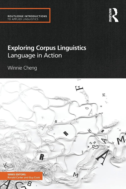 Exploring Corpus Linguistics: Language in Action by Winnie Cheng