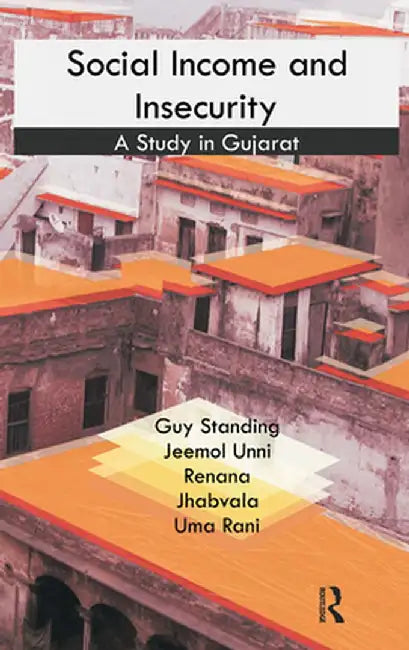 Social Income and Insecurity: A Study in Gujarat by Guy Standing