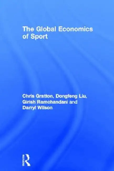 The Global Economics of Sport by Chris Gratton